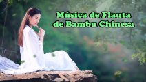 Música de Flauta de Bambu Chinesa para Meditação e Repouso