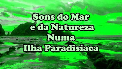 Sons do Mar e da Natureza Numa Ilha Paradisíaca (HD)