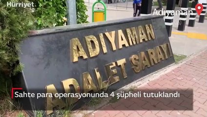 Adıyaman'da sahte para operasyonunda 4 şüpheli tutuklandı