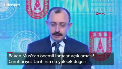 Ticaret Bakanı Mehmet Muş'tan önemli ihracat açıklaması