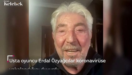 Usta oyuncu Erdal Özyağcılar koronavirüse yakalandığını duyurdu,