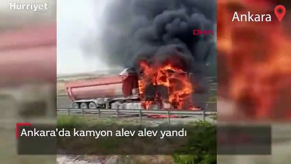 Ankara'da kamyon alev alev yandı