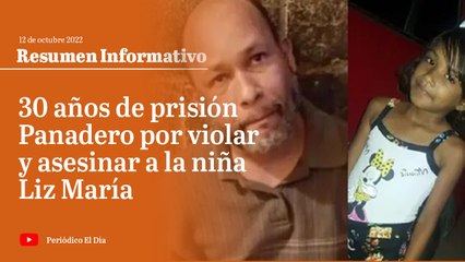 #Boletín l Condenan a 30 años a El Panadero por violar y asesinar a la niña Liz María en 2020