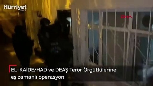 EL-KAİDE/HAD ve DEAŞ Terör Örgütlülerine eş zamanlı operasyon