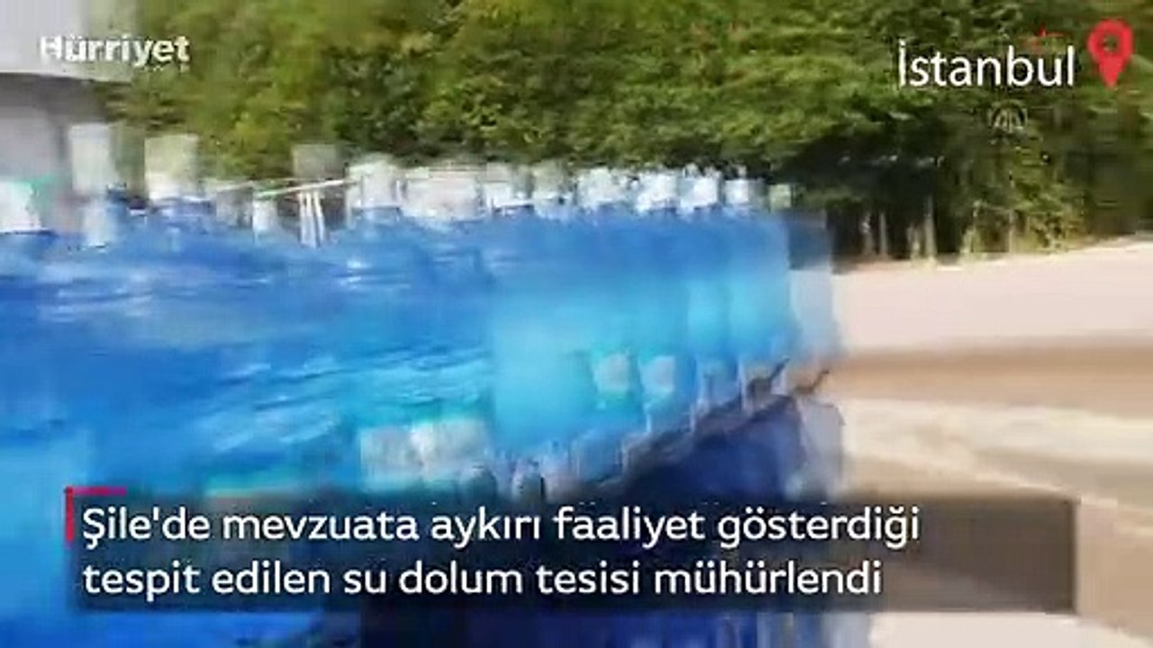 Şile'de mevzuata aykırı faaliyet gösterdiği tespit edilen su dolum tesisi mühürlendi