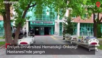 Erciyes Üniversitesi Hematoloji-Onkoloji Hastanesi'nde yangın