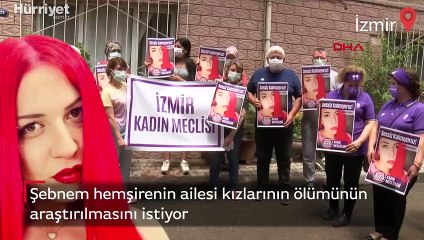 Şebnem hemşirenin ailesi kızlarının ölümünün araştırılmasını istiyor