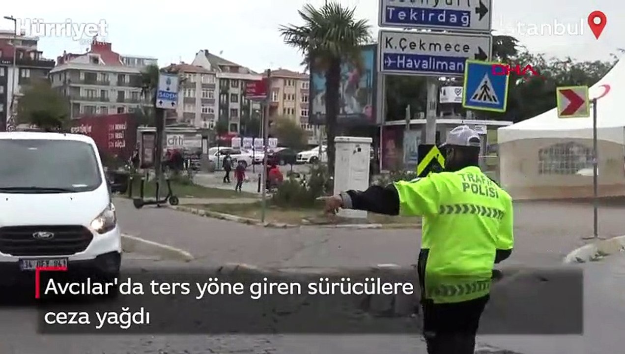 Avcılar'da ters yöne giren sürücülere ceza yağdı