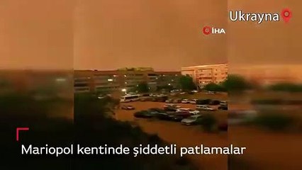 Mariopol kentinde şiddetli patlamalar yaşanıyor