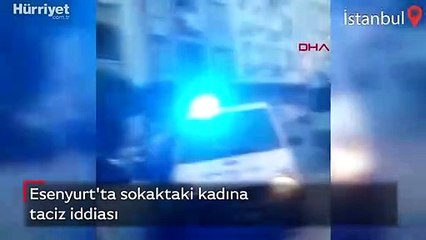 Esenyurt'ta sokaktaki kadına taciz iddiası