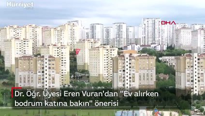 Dr. Öğr. Üyesi Eren Vuran'dan "Ev alırken bodrum katına bakın" önerisi
