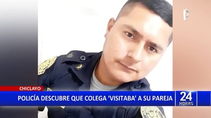 Chiclayo: Policía descubre que su pareja le era infiel con su colega
