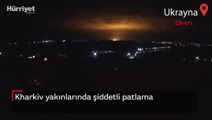 Kharkiv yakınlarında şiddetli patlama