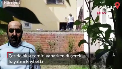 Çatıda oluk tamiri yaparken düşerek hayatını kaybetti