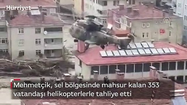 Mehmetçik, sel bölgesinde mahsur kalan 353 vatandaşı helikopterlerle tahliye etti