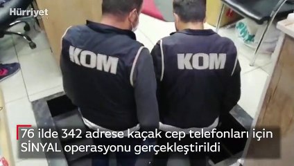 76 ilde 342 adrese kaçak cep telefonlar için SİNYAL operasyonu gerçekleştirildi