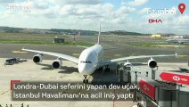 Londra-Dubai seferini yapan dev uçak, İstanbul Havalimanı'na acil iniş yaptı