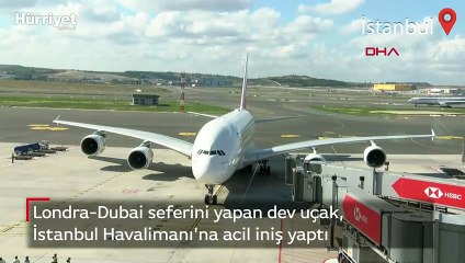 Londra-Dubai seferini yapan dev uçak, İstanbul Havalimanı'na acil iniş yaptı