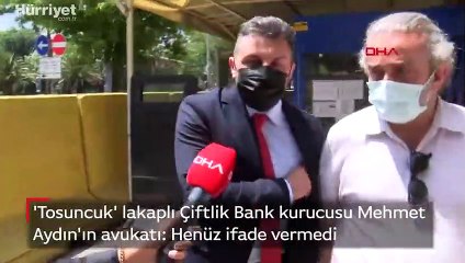 'Tosuncuk' Mehmet Aydın'ın avukatı: Henüz ifade vermedi