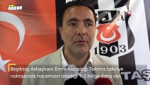 Beşiktaş Asbaşkanı Emre Kocadağ: “Takıma takviye noktasında hocamızın istediği 1-2 bölge daha var