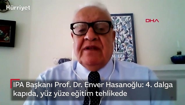 IPA Başkanı Prof. Dr. Enver Hasanoğlu: 4.dalga kapıda, yüz yüze eğitim tehlikede