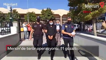 Mersin'de terör operasyonu: 11 gözaltı