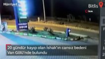 20 gündür kayıp olan İshak'ın cansız bedeni Van Gölü’nde bulundu