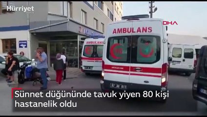 Sünnet düğününde tavuk yiyen 80 kişi hastanelik oldu