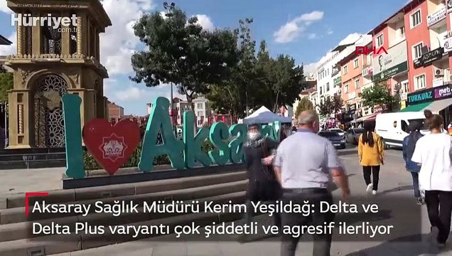 Aksaray Sağlık Müdürü: Delta ve Delta Plus varyantı çok şiddetli ve agresif ilerliyor