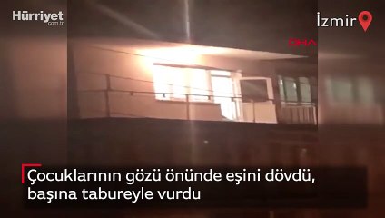 Çocuklarının gözü önünde eşini dövdü, başına tabureyle vurdu