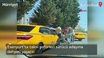 Esenyurt'ta taksi şoförleri sürücü adayına dehşeti yaşattı