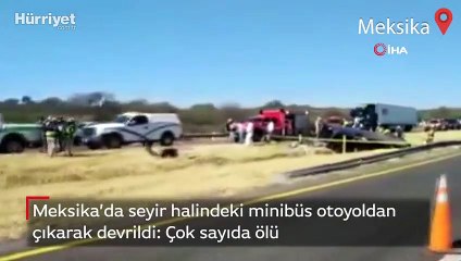 Meksika’da seyir halindeki minibüs yoldan çıkarak devrildi: Çok sayıda ölü