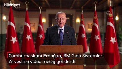 Cumhurbaşkanı Erdoğan, BM Gıda Sistemleri Zirvesi'ne video mesaj gönderdi