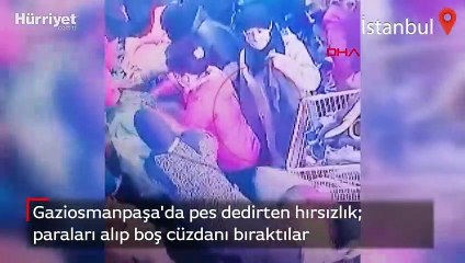 Gaziosmanpaşa'da pes dedirten hırsızlık  paraları alıp boş cüzdanı bıraktılar