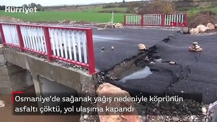 Osmaniye'de sağanak yağış nedeniyle köprünün asfaltı çöktü