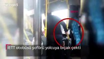 İETT otobüsü şoförü yolcuya bıçak çekti