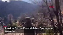 Şırnak ve Siirt'te Eren-10 Gabar Operasyonu başlatıldı