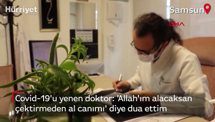 Covid-19'u yenen doktor: 'Allah'ım alacaksan çektirmeden al canımı' diye dua ettim