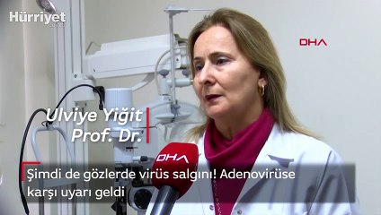 Şimdi de gözlerde virüs salgını  uzmanlar adenovirüse karşı uyarıyor