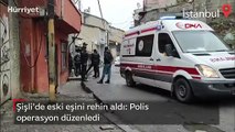 Şişli'de eski eşini rehin aldı: Polis operasyon düzenledi