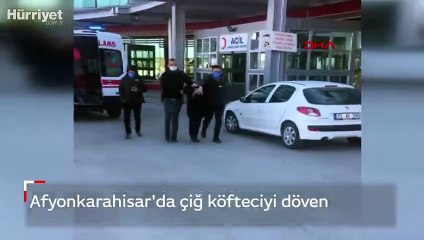 Çiğ köfteciyi döven kişi gözaltına alındı