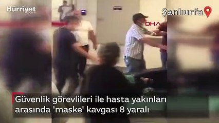 Güvenlik görevlileri ile hasta yakınları arasında 'maske' kavgası 8 yaralı