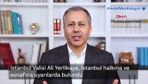 İstanbul Valisi Ali Yerlikaya, İstanbul halkına ve esnafına uyarılarda bulundu