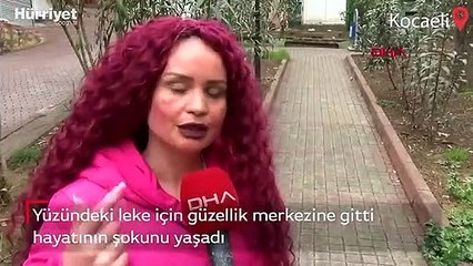 Leke tedavisi için gittiği güzellik merkezinde şoku yaşadı