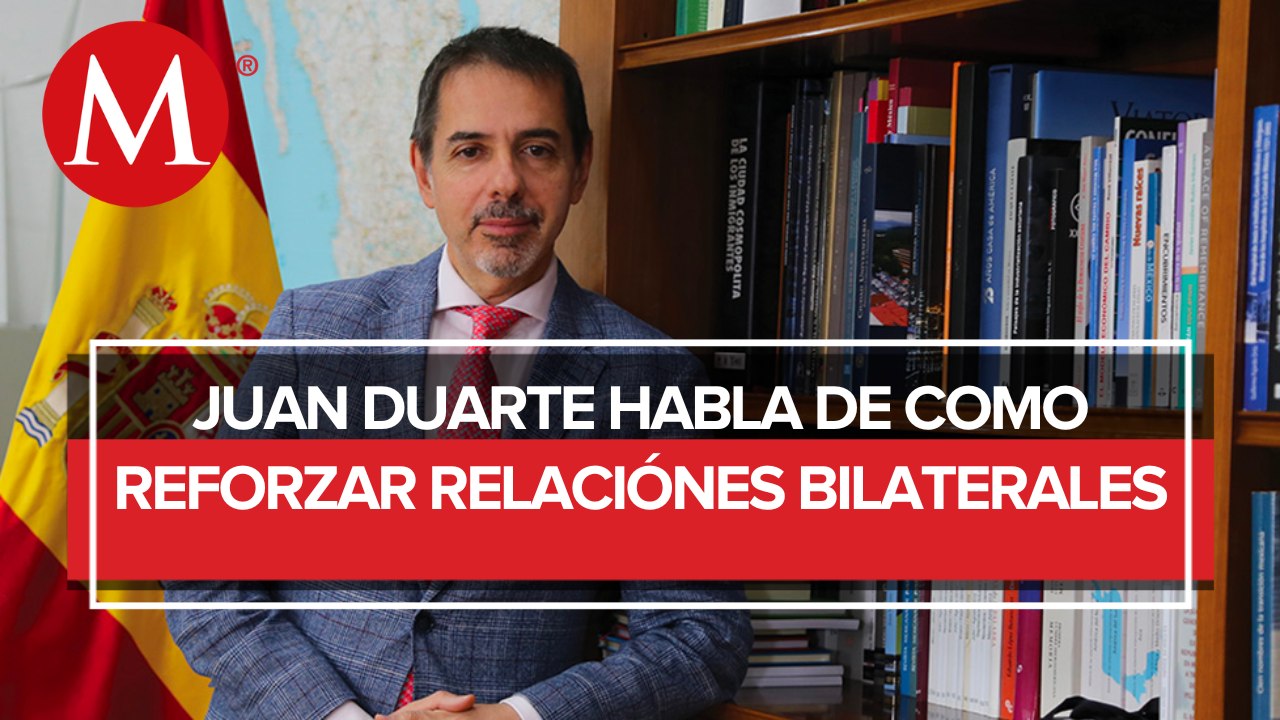 Relación con México va más allá de gobiernos e instituciones: embajador de España en México