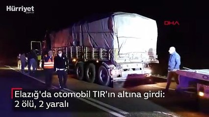 Elazığ'da otomobil TIR'ın altına girdi: 2 ölü, 2 yaralı
