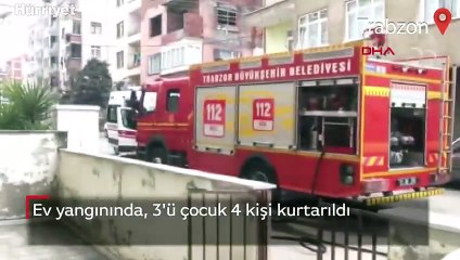 Trabzon'da meydana gelen ev yangınında, 3'ü çocuk 4 kişi kurtarıldı
