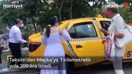 Taksici 1 kilometrelik yola 200 TL istedi