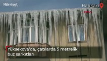 Yüksekova'da, çatılarda 5 metrelik buz sarkıtları