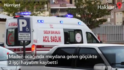 Hakkari'de, maden ocağında meydana gelen göçükte 2 işçi hayatını kaybetti